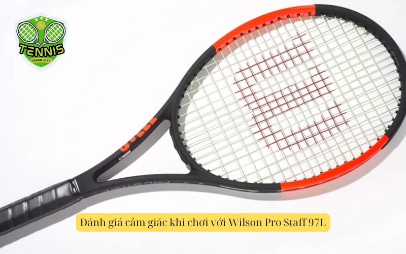 Đánh giá cảm giác khi chơi với Wilson Pro Staff 97L
