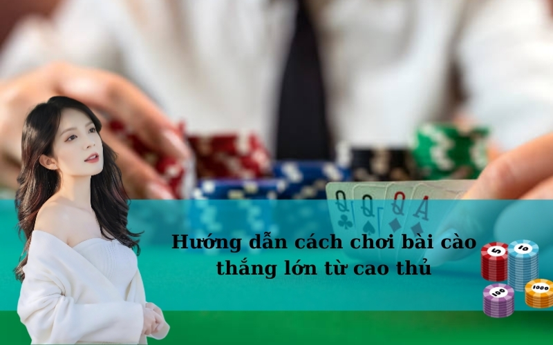 Hướng dẫn cách chơi bài cào thắng lớn từ cao thủ
