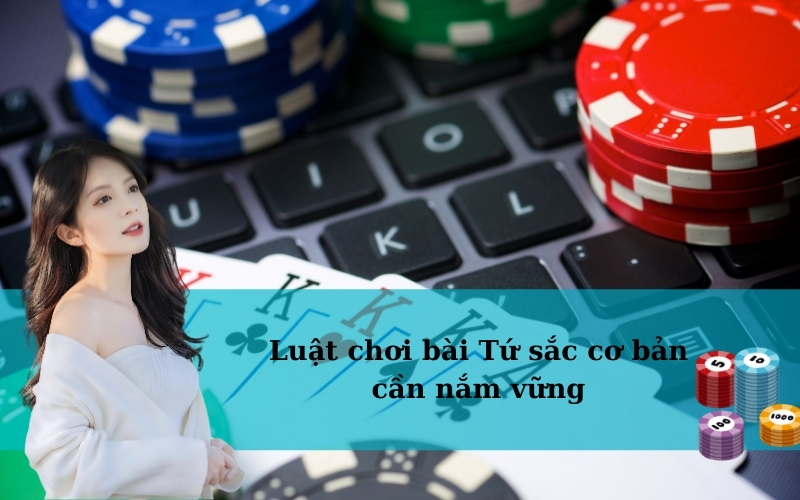 Luật chơi bài Tứ sắc cơ bản cần nắm vững