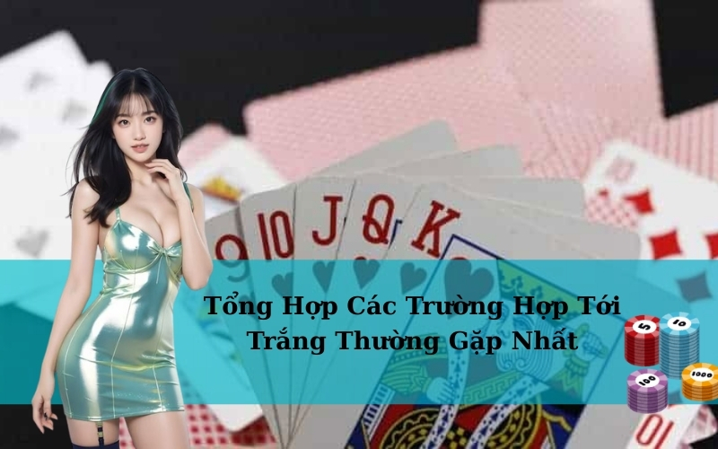 Tổng Hợp Các Trường Hợp Tới Trắng Thường Gặp Nhất