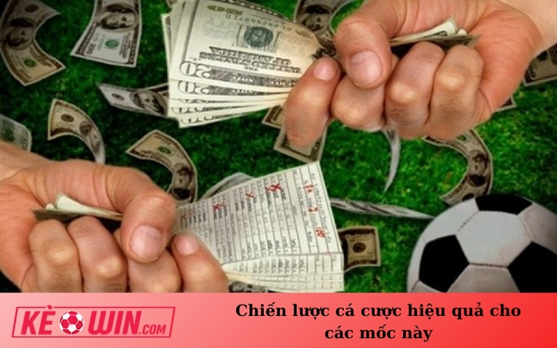 Chiến lược cá cược hiệu quả cho các mốc này