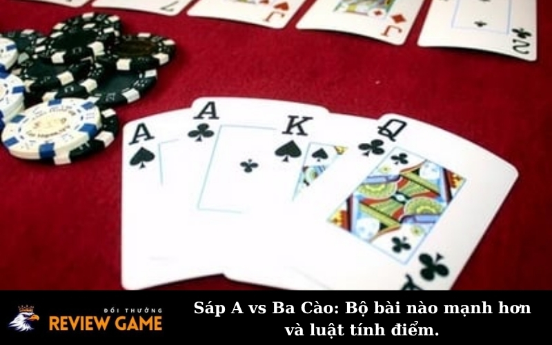 Sáp A vs Ba Cào: Bộ bài nào mạnh hơn và luật tính điểm.